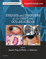 Diseases and Disorders of the Orbit and Ocular Adnexa. Aaron Fay.